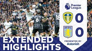 EXTENDED HIGHLIGHTS LEEDS UNITED 0-0 ASTON VILLA  PREMIER LEAGUE