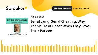 Serial Lying Serial Cheating Why People Lie or Cheat When They Love Their Partner