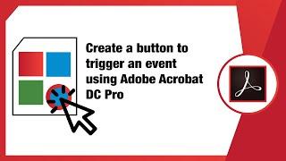 Create a button to trigger an event using Adobe Acrobat DC Pro  Pixascene