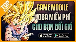 Top Game MoBa Di Động Miễn Phí “Đổi Gió” Bên Cạnh LMHT Liên Quân Tốc Chiến …