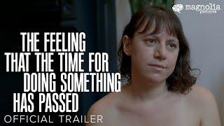 The Feeling That The Time for Doing Something Has Passed - Official Trailer  Starring Joanna Arnow