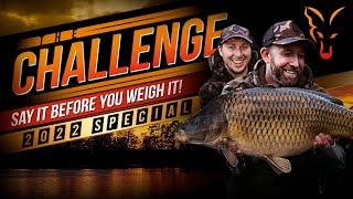 The Challenge 2022 Special  SAY IT before you WEIGH IT  Carp Fishing  Mark Pitchers