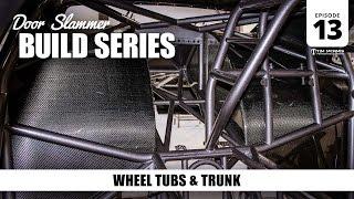 Door Slammer Build 13 – Wheel Tubs & Trunk