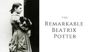 The REMARKABLE Beatrix Potter