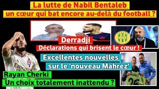 Derradji  Révélations choc sur la crise de Nabil Bentaleb ? Cherki  Un choix inattendu ? Benchikha