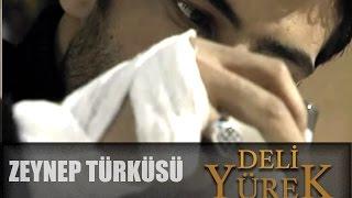 Deli Yürek Bölüm 25 - Zeynebim Türküsü