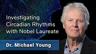 Investigating Circadian Rhythms with Michael W. Young