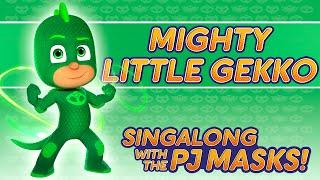 PJ Masks Singalong -  Mighty Little Gekko  10 mins