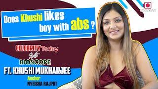 Why Khushi likes boy with abs  Celebrity Today with Bioscope ft .Khushi Mukharjee 