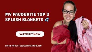 My favourite top 3 Splash Blankets for 