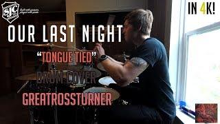 Ross Turner - Our Last Night - Tongue Tied Drum Cover In 4K *READ DESCRIPTION*