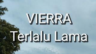 Vierra - Terlalu Lama Lirik