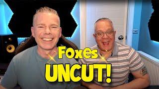 Foxes UNCUT Live Saturday 15th June from 700PM BST.