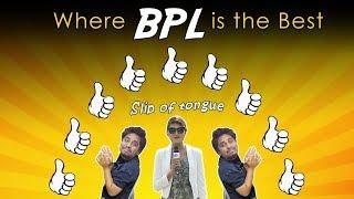 WHERE BPL IS THE BEST