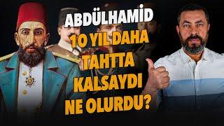 ABDÜLHAMİD TAHTTA KALSAYDI OSMANLI YIKILMAZ MIYDI?  Ahmet Anapalı