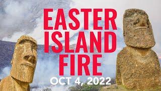 Witnessing the Easter Island Fire  October 4 2022