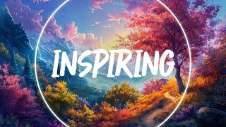 Inspiring and Uplifting Background Music For Videos