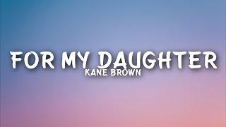 Kane Brown - For My Daughter Lyrics