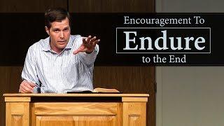 Encouragement To Endure to the End - Jesse Barrington