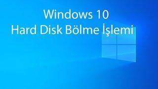 Windows 10 Hard Disk Bölme İşlemi