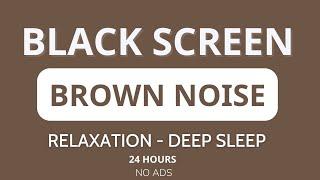 Brown Noise Black Screen For Sleeping Study Focus Relax • 24 hours • No Ads