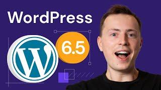 WordPress 6.5 New Features You Shouldnt Miss