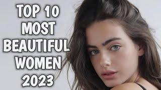 Top 10 Most Beautiful Women In The World 2023