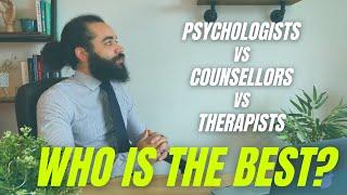 Psychologist Vs Therapist Vs Counsellor  Who is the best?