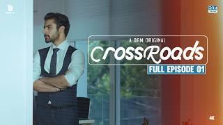 Crossroads  Episode 01  Horizontal Version  Khushhal Khan  Mamya Shahjaffar  4K