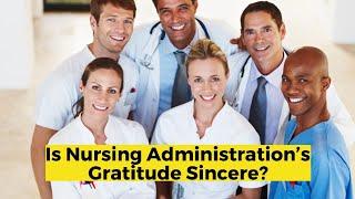 Is Nursing Administration’s Gratitude Sincere?