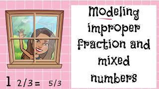 Modeling improper fraction and mixed number