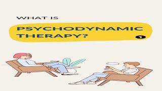 Psychodynamic Therapy How it can benefit you. Part 1