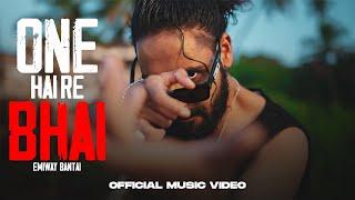 EMIWAY BANTAI  - ONE HAI RE BHAI  PROD BY - ANYVIBE  OFFICIAL MUSIC VIDEO