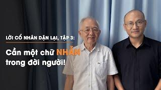 Nhà báo Vũ Công Lập Cần một chữ NHẪN trong đời người  Lời cổ nhân dặn lại - Tập 3