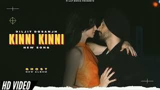 KINNI KINNI - Diljit Dosanjh New Song  Ghost Album  Official New Song  New Punjabi Songs