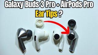 SAMSUNG Galaxy Buds 3 Pro Can I Use Ear Tips from AirPods Pro?