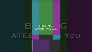 BBT NG ATEEZ - IT’s You