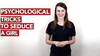 Psychological tricks to seduce a girl