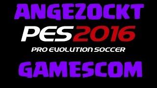 ANGEZOCKT AUF DER GC  PRO EVOLUTION SOCCER 2016  Lets test PES 16 deutsch 