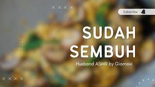 Sudah Sembuh  Husband ASMR  Indonesia