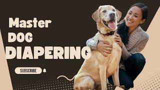 Master the Art of Dog Diapering with This Tutorial #dogcaretips #thehappypuppers