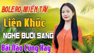 BOLERO MIỀN TÂY - ĐƯỜNG SANG NHÀ EM - LK Trữ Tình Bài Nào Cũng Hay