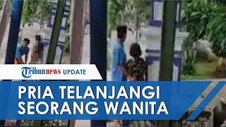 Viral Video Detik-detik Seorang Pria Telanjangi Wanita di Pinggir Jalan Perekam Malah Tertawa