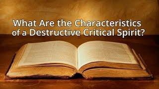 What Are the Characteristics of a Destructive Critical Spirit?