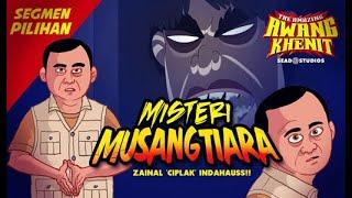 AMAZING AWANG KHENIT SEGMEN PILIHAN - MISTERI MUSANGTIARA