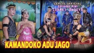 KAMANDOKO ADU JAGO - KETOPRAK MINI SLAMET BUDOYO - CEPLIS OFFICIAL