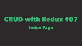 CRUD with Redux #07. Index Page