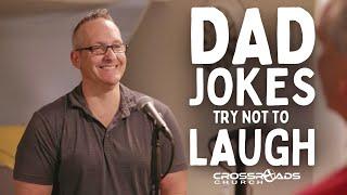 DAD JOKES - TRY NOT TO LAUGH  Crossroads Church