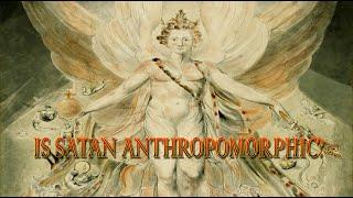 Is Satan Anthropomorphic?