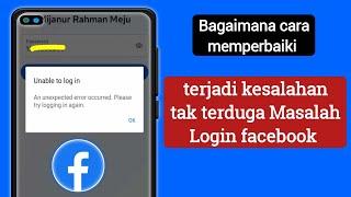 Cara Memperbaiki Masalah Facebook Tidak Bisa Login  Terjadi Kesalahan Tak Terduga